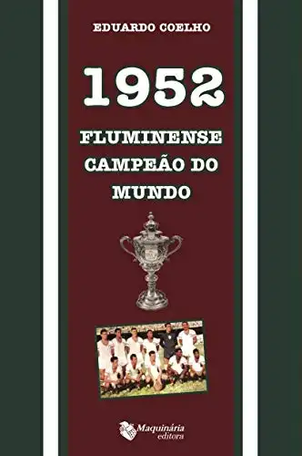 Baixar 1952 Fluminense Campeão do Mundo pdf, epub, mobi, eBook