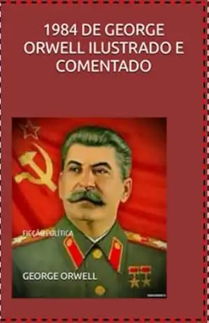 Capa do livro 1984 De George Orwell Ilustrado E Comentado - George Orwell