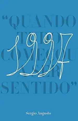 Capa do livro 1997: Quando Tudo Começou A Ser Sentido - Sergio Augusto