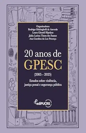 Capa do livro 20 anos de GPESC (2005–2025):: Estudos sobre violência, justiça penal e segurança pública - Rodrigo Ghiringhelli de Azevedo