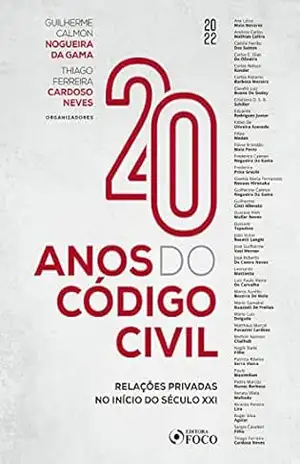 20 anos do código civil: Relações privadas no início do século XXI – Guilherme Calmon Nogueira da Gama