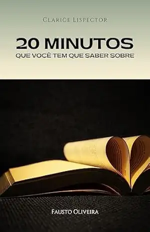 20 Minutos Que Você Deve Saber sobre Clarice Lispector – Fausto Oliveira