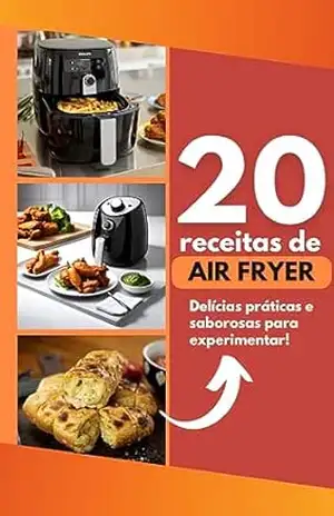 20 Receitas de Air Fryer: Melhores Receitas de Air Fryer para Refeições Rápidas e Deliciosas! - Bruno Baierle 20 Receitas de Air Fryer: Melhores Receitas de Air Fryer para Refeições Rápidas e Deliciosas! - Bruno Baierle