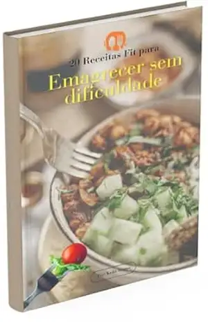 20 Receitas Fit: Para emagrecer sem dificuldade – Keila Santos 20 Receitas Fit: Para emagrecer sem dificuldade – Keila Santos