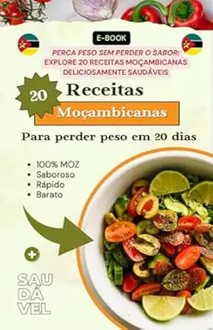 Capa do livro 20 Receitas Moçambicanas Para Perder Peso em 20 dias: Saboreie a perda de peso com nossas receitas moçambicanas! - Mbomito Júnior
