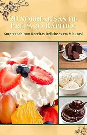 Capa do livro 20 Sobremesas de Preparo Rápido: Surpreenda com Receitas Deliciosas em Minutos! - Leonan  Francisco