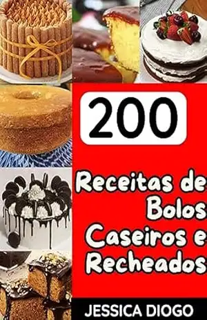 200 Receitas De Bolos Caseiros E Recheados – Jessica Diogo