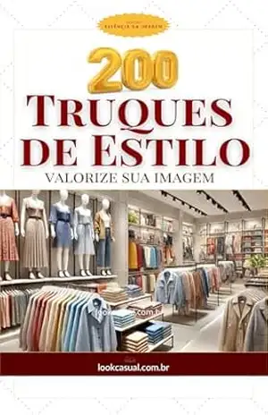 200 TRUQUES DE ESTILO: Aprenda a Valorizar Sua Imagem (Essência da Imagem) – Jaqueline Fonseca 200 TRUQUES DE ESTILO: Aprenda a Valorizar Sua Imagem (Essência da Imagem) – Jaqueline Fonseca
