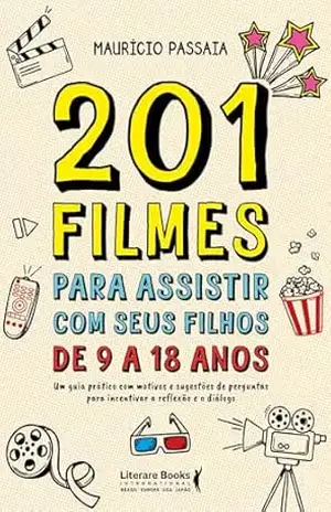 Capa do livro 201 filmes para assistir com seus filhos de 9 a 18 anos - Maurício Passaia