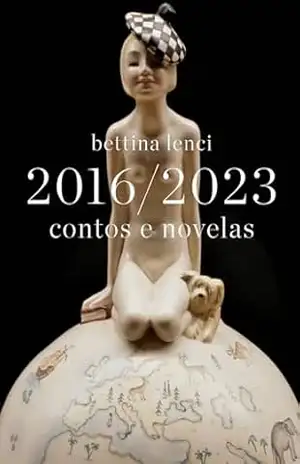 2016 – 2023: contos e novelas – Bettina Lenci