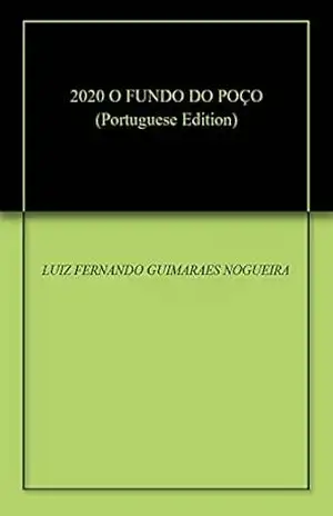 2020 O FUNDO DO POÇO - LUIZ FERNANDO GUIMARAES NOGUEIRA