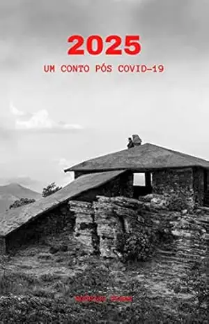 2025: Um conto pós Covid–19 – Rodrigo Tenan 2025: Um conto pós Covid–19 – Rodrigo Tenan