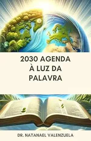 2030 Agenda À Luz da Palavra – Dr. Natanael Valenzuela 2030 Agenda À Luz da Palavra – Dr. Natanael Valenzuela