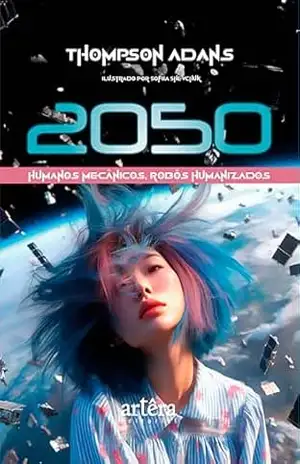 2050: Humanos Mecânicos, Robôs Humanizados – Thompson Adans