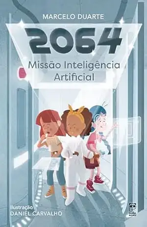 2064: Missão Inteligência Artificial – Marcelo Duarte