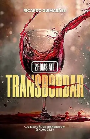 21 Dias Até Transbordar – Ricardo Guimarães