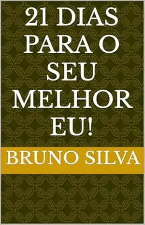 21 Dias para o seu melhor Eu! – bruno silva