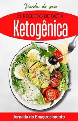 21 Receitas Ketogênicas para emagrecimento rápido – Sanderson  Roepke
