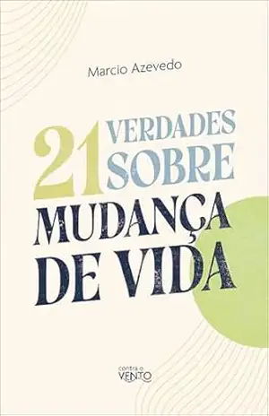 Capa do livro 21 verdades sobre a mudança de vida - Márcio Azevedo