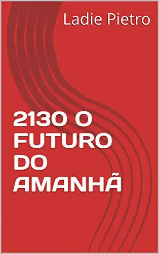 Baixar 2130 O FUTURO DO AMANHÃ pdf, epub, mobi, eBook