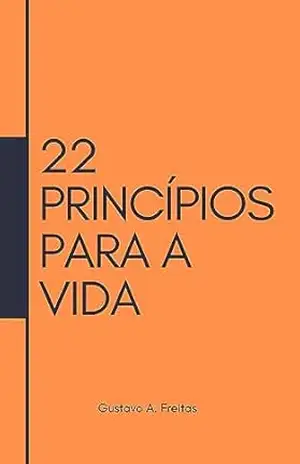 Capa do livro 22 Princípios Para a Vida - Gustavo A. Freitas