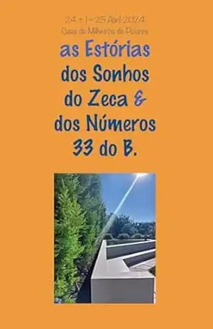 24 + 1 = 25 de Abril Casa de Milheirós de Poiares: as Estórias dos Sonhos do Zeca & dos Números 33 do B. – Manuel di Maria 24 + 1 = 25 de Abril Casa de Milheirós de Poiares: as Estórias dos Sonhos do Zeca & dos Números 33 do B. – Manuel di Maria