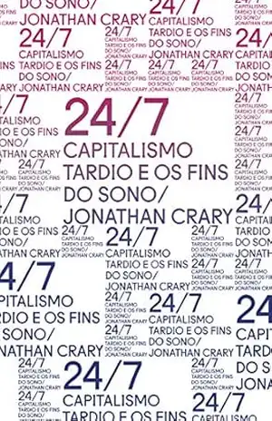 24/7: Capitalismo tardio e os fins do sono (Coleção Exit) – Jonathan Crary 24/7: Capitalismo tardio e os fins do sono (Coleção Exit) – Jonathan Crary