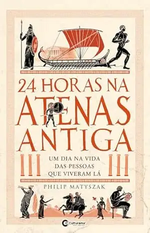 24 horas na Atenas Antiga – Philip Matyszak