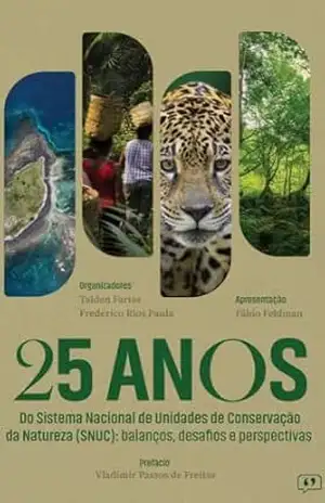 25 anos do sistema nacional de unidades de conservação da natureza (SNUC): balanços, desafios e perspectivas – Talden  Farias
