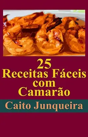 Capa do livro 25 Receitas Fáceis com Camarão (Banquete Fácil Livro 1) - Caito Junqueira