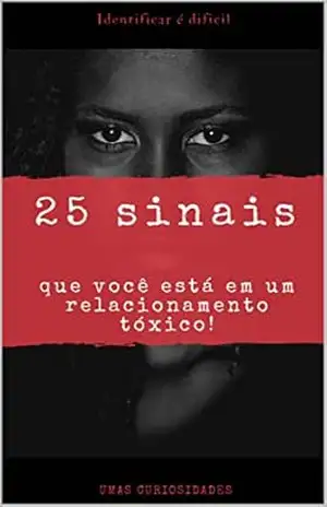 25 sinais que você está em um relacionamento tóxico! (25 alguma coisa Livro 1) – Umas curiosidades kdp