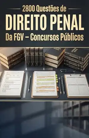2800 Questões de Direito Penal da FGV – Concursos Públicos – Luiza Mayara
