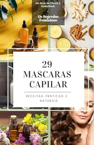 29 Mascaras capilares (Os Segredos Dos Cabelos Saudáveis Livro 2) – Leandro  Santos