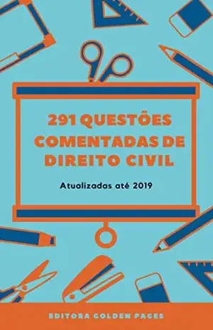 291 Questões Comentadas de Direito Civil: Atualizadas até 2019 – Editora Golden Pages