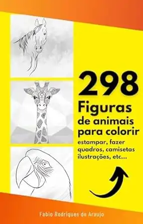 Baixar 298 Figuras de Animais Para Colorir: Estampar, Pintar Quadros, Camisetas, Ilustrações ... pdf, epub, mobi, eBook
