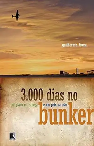 3.000 dias no bunker – Guilherme Fiuza