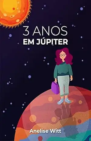 3 Anos em Júpiter – Anelise Witt 3 Anos em Júpiter – Anelise Witt