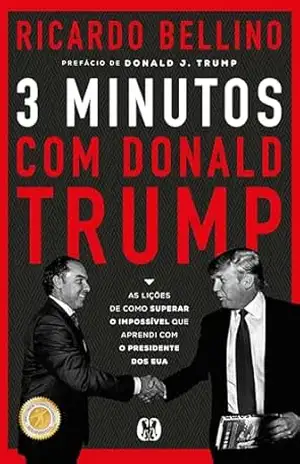 Capa do livro 3 Minutos com Donald Trump: As lições de como superar o impossível que aprendi com o presidente dos EUA - Ricardo Bellino