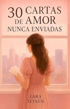 30 Cartas de Amor Nunca Enviadas - Lara Tetsen 30 Cartas de Amor Nunca Enviadas - Lara Tetsen
