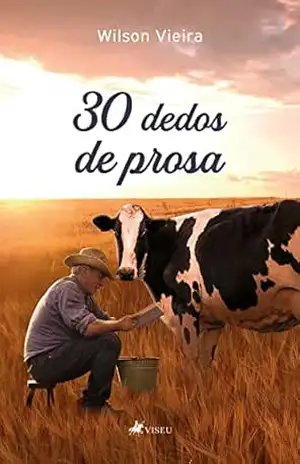 30 Dedos de Prosa – Wilson Vieira 30 Dedos de Prosa – Wilson Vieira