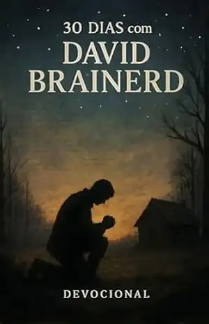 30 Dias com David Brainerd: um devocional baseado no diário original de Brainerd – Julio Cesar