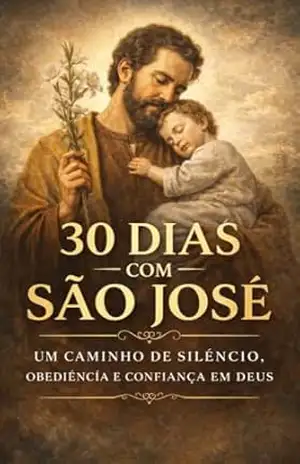30 DIAS COM SÃO JOSÉ (Coleção 30 Dias com os Santos) – VIRTUS ET VERITAS 30 DIAS COM SÃO JOSÉ (Coleção 30 Dias com os Santos) – VIRTUS ET VERITAS