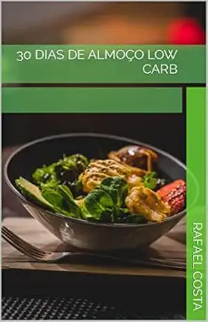 Capa do livro 30 dias de almoço low carb - Rafael Costa