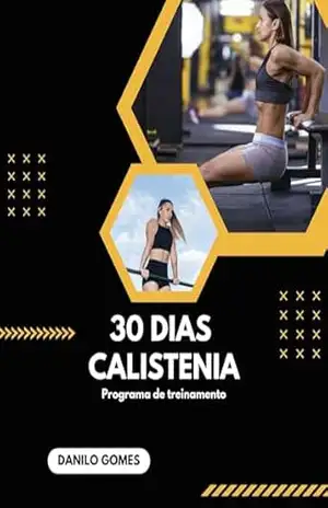 30 dias de Calistenia: Plano de treinamento – Danilo Gomes