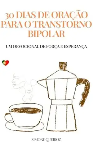 Capa do livro 30 DIAS DE ORAÇÃO PARA O TRANSTORNO BIPOLAR: UM DEVOCIONAL DE FORÇA E ESPERANÇA - Simone Queiroz