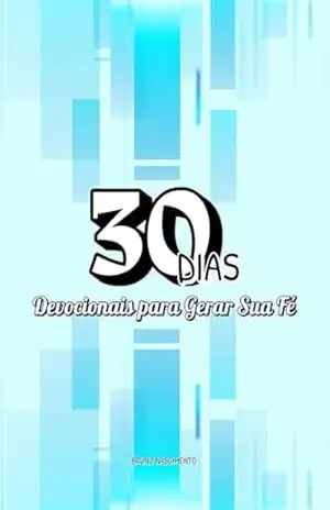 30 DIAS – DEVOCIONAIS PARA GERAR SUA FÉ – BRUNO NASCIMENTO