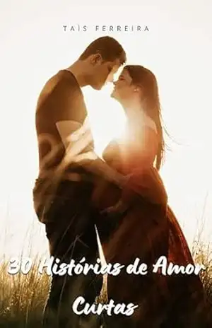 Capa do livro 30 Histórias de Amor Curtas - Taís Ferreira