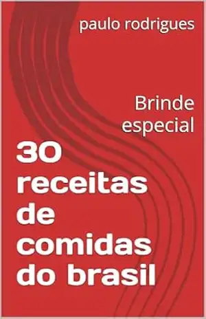 30 receitas de comidas do brasil: Brinde especial – paulo rodrigues