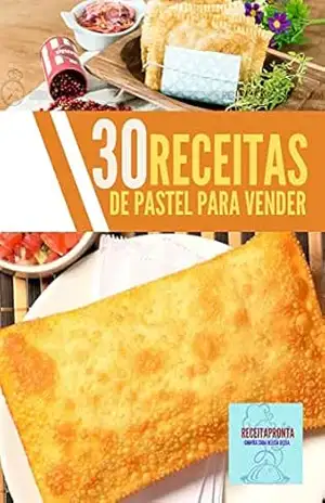 30 receitas de pastel para vender: Adquira já seu e–book com Receitas de pastel, tradicionais, veganos e outras diversas tipos deliciosos. – jamison santos