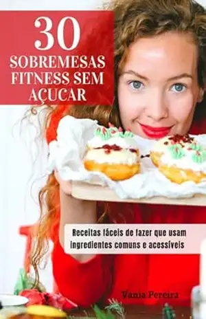30 Sobremesas Fitness Sem Açúcar – Vania Pereira